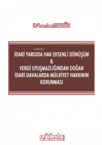 İdari Yargıda Hak Eksenli Dönüşüm - Vergi Uyuşmazlığından Doğan İdari 