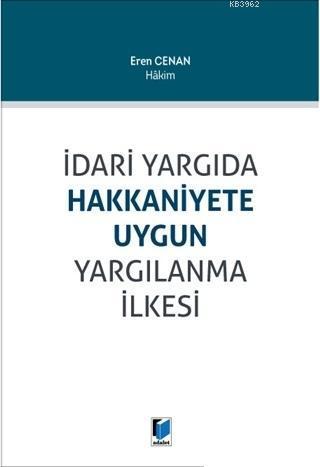 İdari Yargıda Hakkaniyete Uygun Yargılanma İlkesi