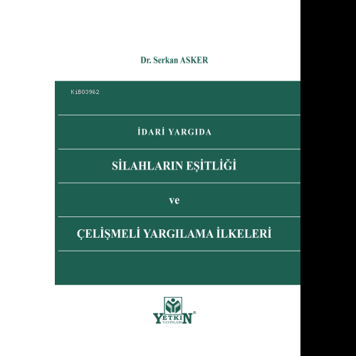 İdari Yargıda Silahların Eşitliği ve Çelişmeli Yargılama İlkeleri