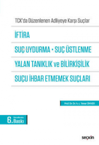 İftira, Suç Uydurma, Suç Üstlenme, Yalan Tanıklık ve Bilirkişilik, Suç