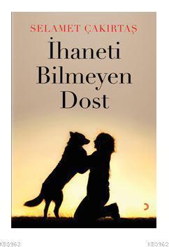 İhaneti Bilmeyen Dost