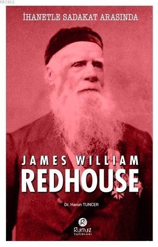 İhanetle Sadakat Arasında James William Redhouse