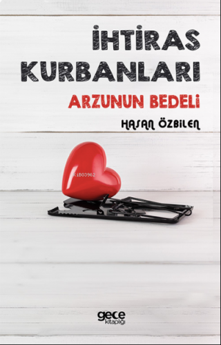 İhtiras Kurbanları ;Arzunun Bedeli