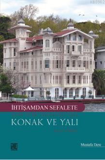 İhtişamdan Sefalete Yeni Türk Edebiyatı'nda Konak ve Yalı