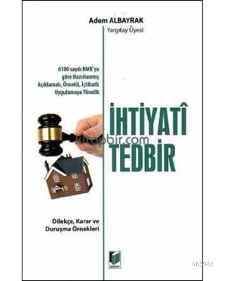 İhtiyati Tedbir 6100 sayılı HMK'ya göre Hazırlanmış Açıklamalı, Örnekl