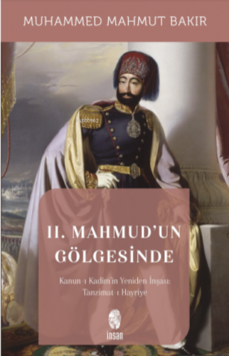 II. Mahmud'un Gölgesinde;; Kanun-ı Kadim'in Yeniden İnşaası