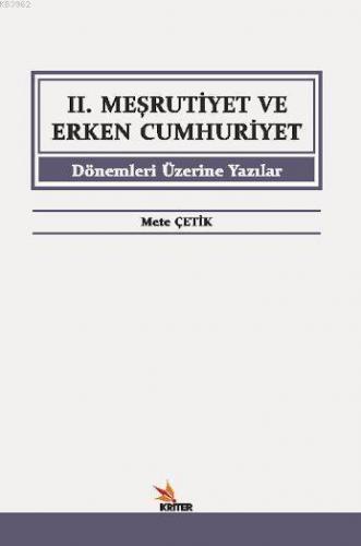 II. Meşrutiyet ve Erken Cumhuriyet Dönemleri Üzerine Yazılar