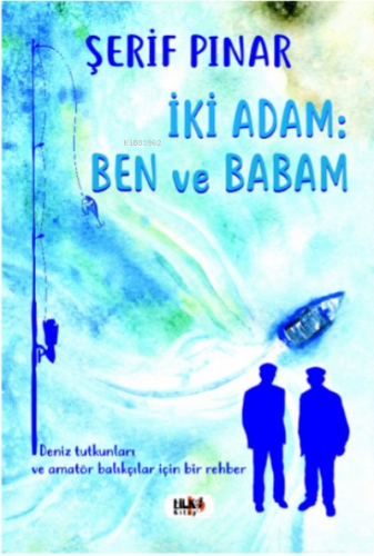 İki Adam : Ben ve Babam