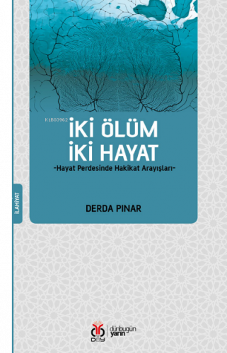 İki Ölüm İki Hayat; -Hayat Perdesinde Hakikat Arayışları