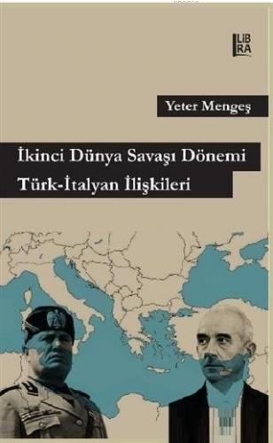 İkinci Dünya Savaşı Dönemi Türk - İtalyan İlişkileri