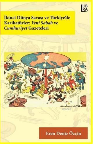 İkinci Dünya Savaşı ve Türkiye'de Karikatürler: Yeni Sabah ve Cumhuriy