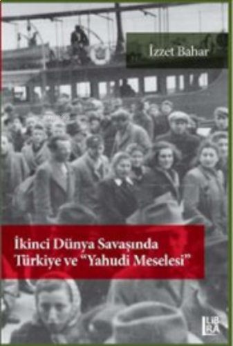 İkinci Dünya Savaşı'nda Türkiye ve Yahudi Meselesi