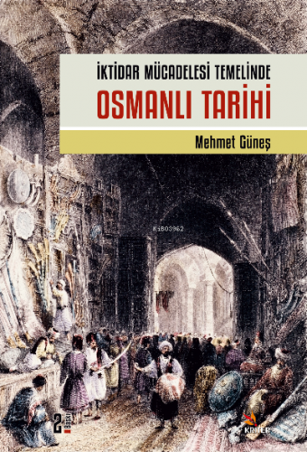 İktidar Mücadelesi Temelinde Osmanlı Tarihi