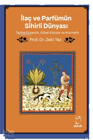 İlaç ve Parfümün Sihirli Dünyası;Tarihte Eczacılık, Güzel Kokular ve K
