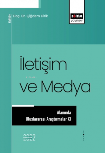 İletişim ve Medya Alanında Uluslararası Araştırmalar XI