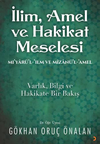 İlim. Amel ve Hakikat Meselesi