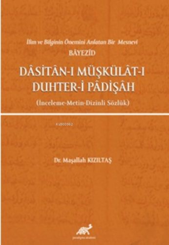 İlim ve Bilginin Önemini Anlatan Bir Mesnevi Bayezid Dasitan-ı Müşküla