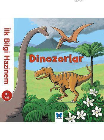 İlk Bilgi Hazinem - Dinozorlar