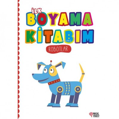 İlk Boyama Kitabım ;Robotlar