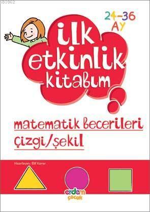 İlk Etkinlik Kitabım Matematik Becerileri Çizgi/Şekil