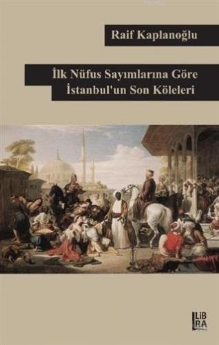 İlk Nüfus Sayımlarına Göre İstanbul'un Son Köleleri