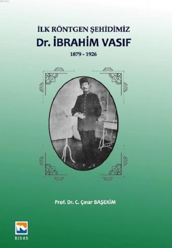 İlk Röntgen Şehidimiz - İbrahim Vasıf