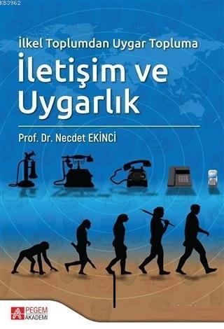 İlkel Toplumdan Uygar Topluma İletişim ve Uygarlık