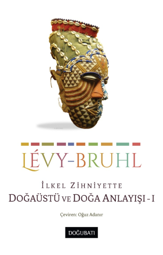 İlkel Zihniyette Doğaüstü ve Doğa Anlayışı - 1