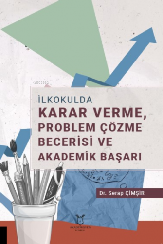 İlkokulda Karar Verme, Problem Çözme Becerisi ve Akademik Başarı