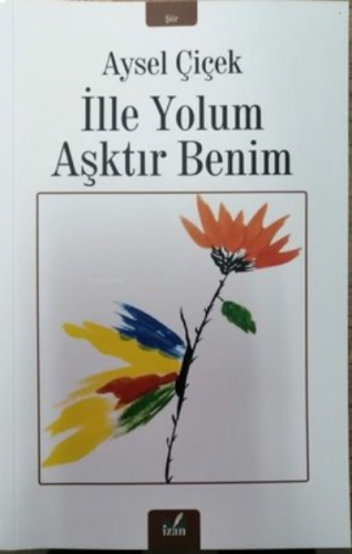 İlle Yolum Aşktır Benim