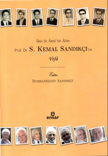 İlmi İle Âmil Bir Âlim Prof. Dr. S. Kemal Sandıkçı’ya Vefa