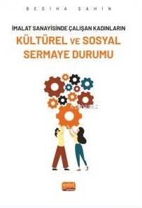 İmalat Sanayininde Çalışan Kadınların Kültürel Ve Sosyal Sermaye Durum