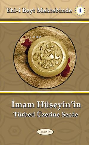 İmam Hüseyin'in Türbeti Üzerine Secde; Ehl-i Beyt Mektebinde - 4