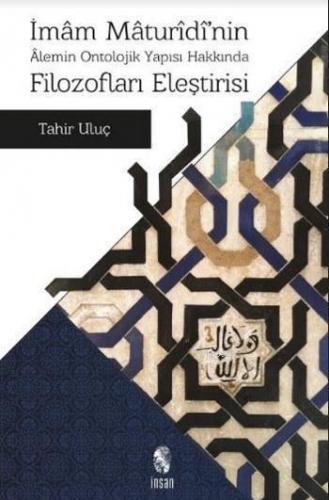 İmam Maturidi'nin Alemin Ontolojik Yapısı Hakkında Filozofları Eleştir