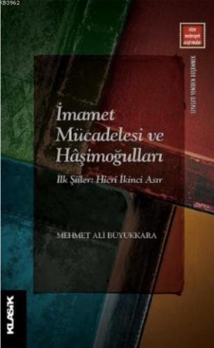 İmamet Mücadelesi ve Hâşimoğulları İlk Şiîler: Hicrî İkinci Asır