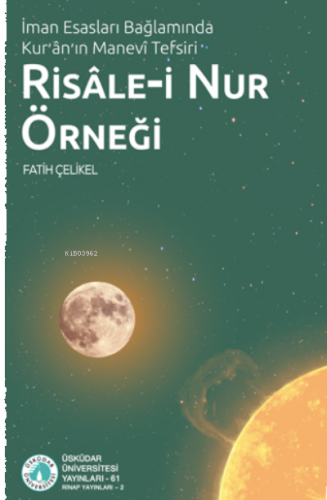 İman Esasları Bağlamında Kur’ân’ın Manevî Tefsiri: Risâle-i Nur Örneği