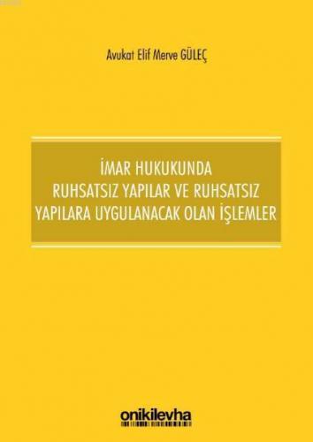 İmar Hukukunda Ruhsatsız Yapılar ve Ruhsatsız Yapılara Uygulanacak Ola