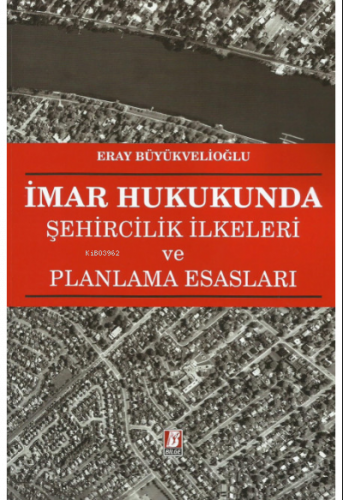 İmar Hukukunda Şehircilik İlkeleri ve Planlama Esasları