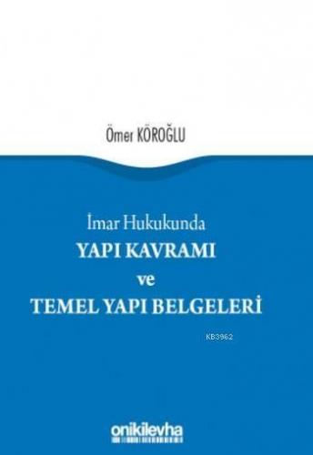 İmar Hukukunda Yapı Kavramı ve Temel Yapı Belgeleri