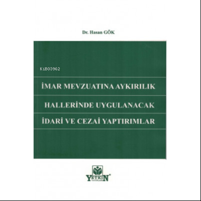 İmar Mevzuatına Aykırılık Hallerinde Uygulanacak İdari ve Cezai Yaptır