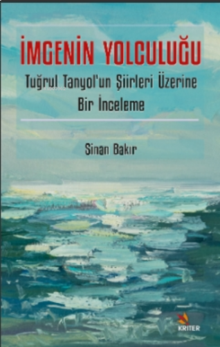 İmgenin Yolculuğu;Tuğrul Tanyol’un Şiirleri Üzerine Bir İnceleme