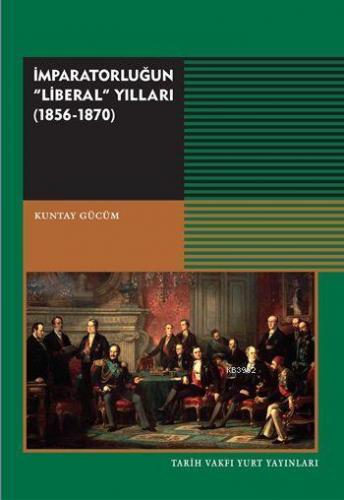 İmparatorluğun "Liberal" Yıllar (1856-1870)