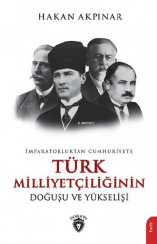 İmparatorluktan Cumhuriyete Türk Milliyetçiliği Doğuşu Ve Yükselişi