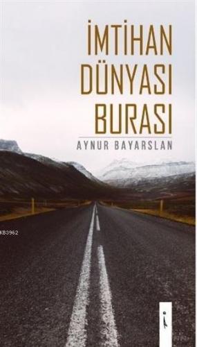 İmtihan Dünyası Burası