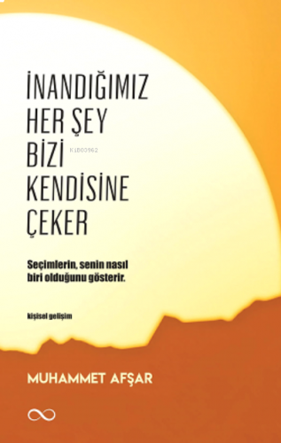 İnandığımız Her Şey Bizi Kendisine Çeker