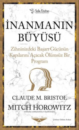 İnanmanın Büyüsü ;Zihninizdeki Başarı Gücünün Kapılarını Açacak Ölümsü