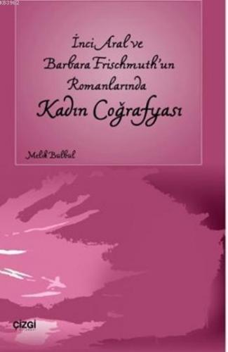 İnci Aral ve Barbara Frischmuth'un Romanlarında Kadın Coğrafyası