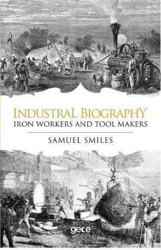 Industrial Biography - Iron Workers and Tool Makers