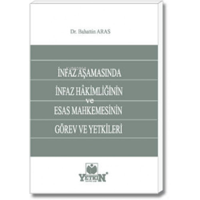 İnfaz Aşamasında İnfaz Hâkimliğinin ve Esas Mahkemesinin Görev ve Yetk