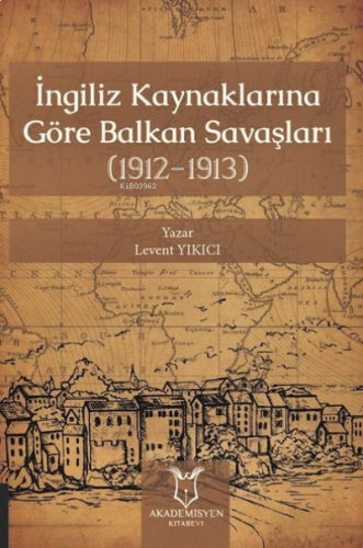 İngiliz Kaynaklarına Göre Balkan Savaşları (1912-1913)